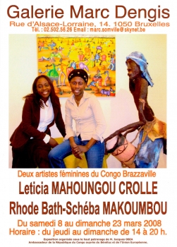 «Deux artistes féminines du Congo-Brazzaville - Leticia Mahoungou Crolle & Rhode Bath-Schéba Makoumbou» @ Galerie Marc Dengis, Bruxelles, Belgique (Mars 2008)