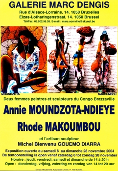 «Deux femmes peintres et sculpteuses du Congo-Brazzaville - Annie Moundzota-Dieye - Rhode Bath-Schéba Makoumbou» @ Galerie Marc Dengis, Bruxelles, Belgique (Novembre 2004)