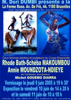 «Deux femmes peintres et sculpteuses du Congo-Brazzaville - Rhode Bath-Schéba Makoumbou et Annie Moundzota-Dieye» @ Centre culturel «La Ferme Rose», Ukkle, België (Juni 2005)